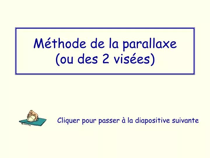 m thode de la parallaxe ou des 2 vis es