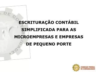 ESCRITURAÇÃO CONTÁBIL SIMPLIFICADA PARA AS MICROEMPRESAS E EMPRESAS DE PEQUENO PORTE