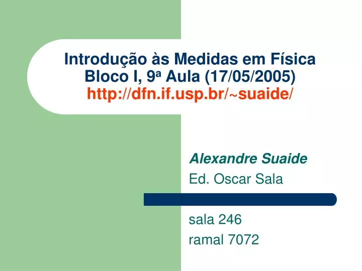 introdu o s medidas em f sica bloco i 9 a aula 17 05 2005 http dfn if usp br suaide