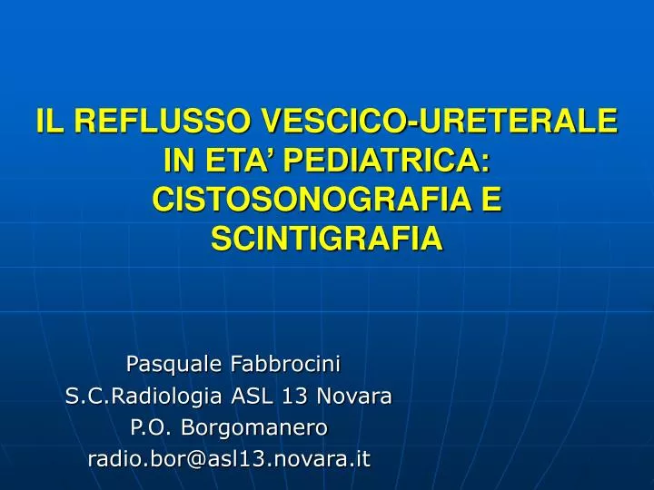 il reflusso vescico ureterale in eta pediatrica cistosonografia e scintigrafia