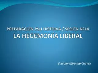 preparaci n psu historia sesi n n 14 la hegemon a liberal