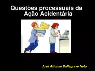 Questões processuais da Ação Acidentária José Affonso Dallegrave Neto