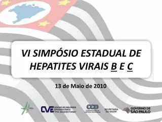 VI SIMPÓSIO ESTADUAL DE HEPATITES VIRAIS B E C