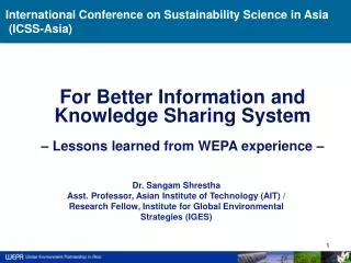 Dr. Sangam Shrestha Asst. Professor, Asian Institute of Technology (AIT) / Research Fellow, Institute for Global Environ