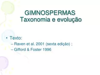 GIMNOSPERMAS Taxonomia e evolução