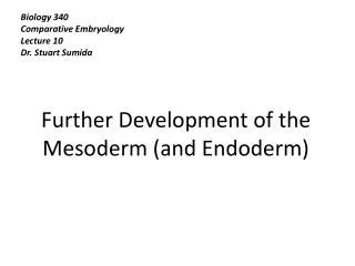 Biology 340 Comparative Embryology Lecture 10 Dr. Stuart Sumida