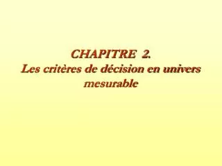 chapitre 2 les crit res de d cision en univers mesurable