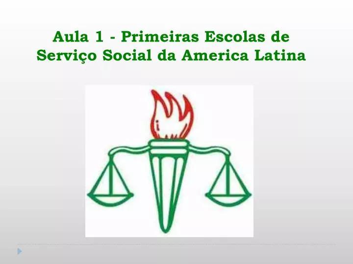 aula 1 primeiras escolas de servi o social da america latina