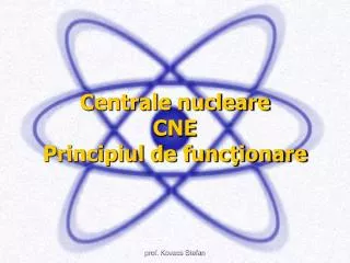 Centrale nucleare CNE Principiul de funcţionare