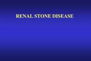 RENAL STONE DISEASE