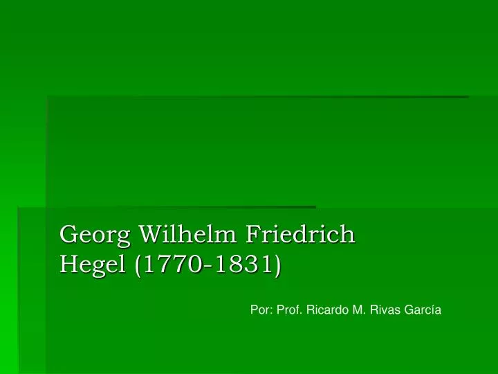 georg wilhelm friedrich hegel 1770 1831