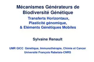 Mécanismes Générateurs de Biodiversité Génétique Transferts Horizontaux, Plasticité génomique, &amp; Eléments Génétiques