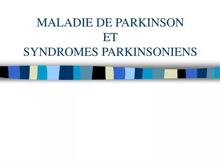 maladie de parkinson et syndromes parkinsoniens