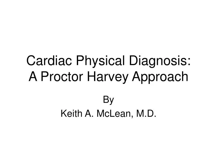 cardiac physical diagnosis a proctor harvey approach