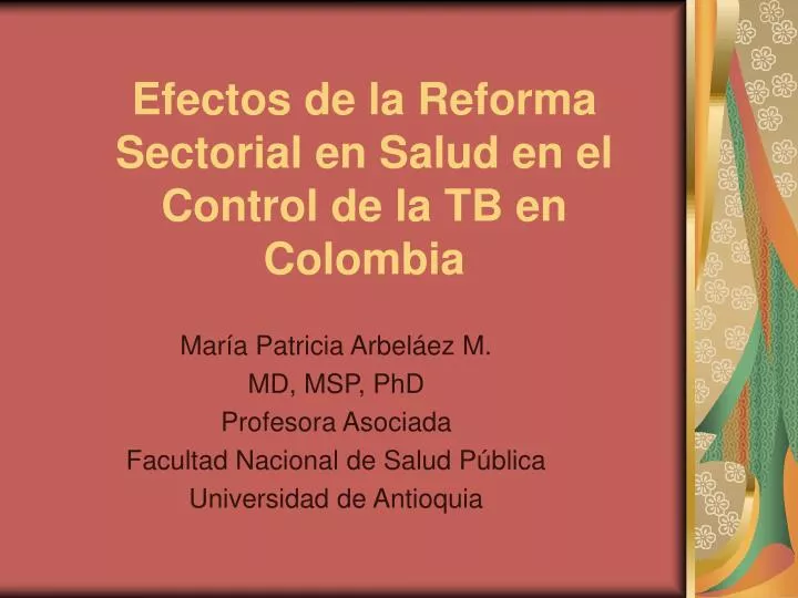 efectos de la reforma sectorial en salud en el control de la tb en colombia