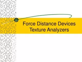 Force Distance Devices Texture Analyzers