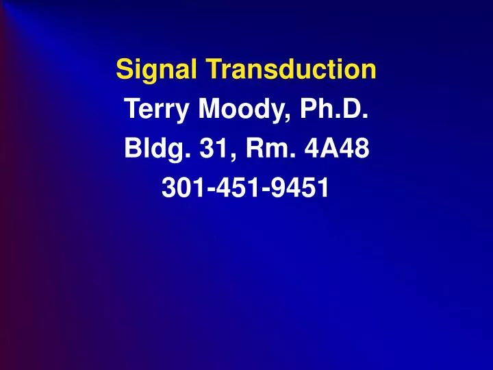 signal transduction terry moody ph d bldg 31 rm 4a48 301 451 9451
