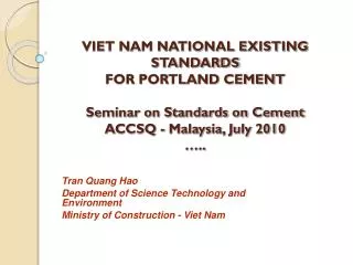 VIET NAM NATIONAL EXISTING STANDARDS FOR PORTLAND CEMENT Seminar on Standards on Cement ACCSQ - Malaysia, July 2010 …