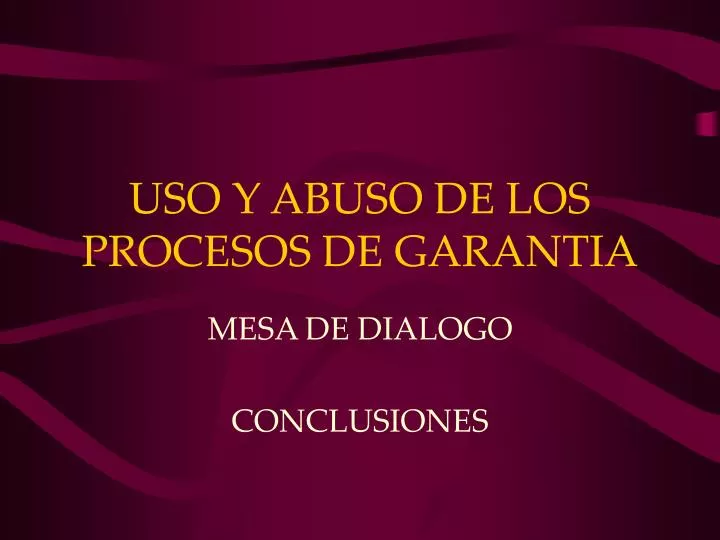 uso y abuso de los procesos de garantia