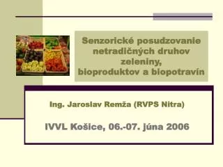 Senzorické posudzovanie netradičných druhov zeleniny, bioproduktov a biopotravín