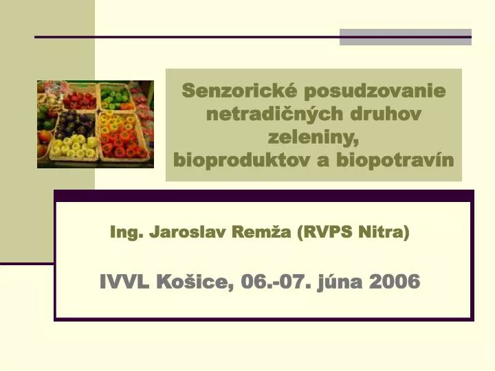 senzorick posudzovanie netradi n ch druhov zeleniny bioproduktov a biopotrav n