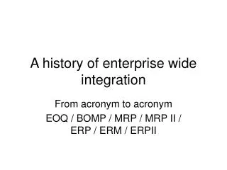 A history of enterprise wide integration
