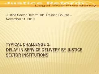 Typical Challenge 1: Delay in Service Delivery by Justice Sector Institutions
