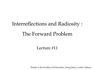 Interreflections and Radiosity : The Forward Problem Lecture #11