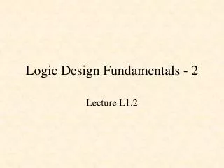 Logic Design Fundamentals - 2