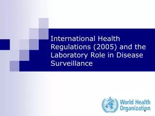 International Health Regulations (2005) and the Laboratory Role in Disease Surveillance