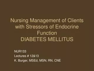 Nursing Management of Clients with Stressors of Endocrine Function DIABETES MELLITUS