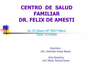 CENTRO DE SALUD FAMILIAR DR. FELIX DE AMESTI Av. El Líbano Nº 5557 Macul Fono: 5750900