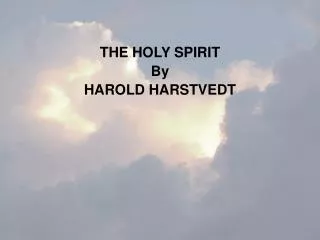 THE HOLY SPIRIT By HAROLD HARSTVEDT