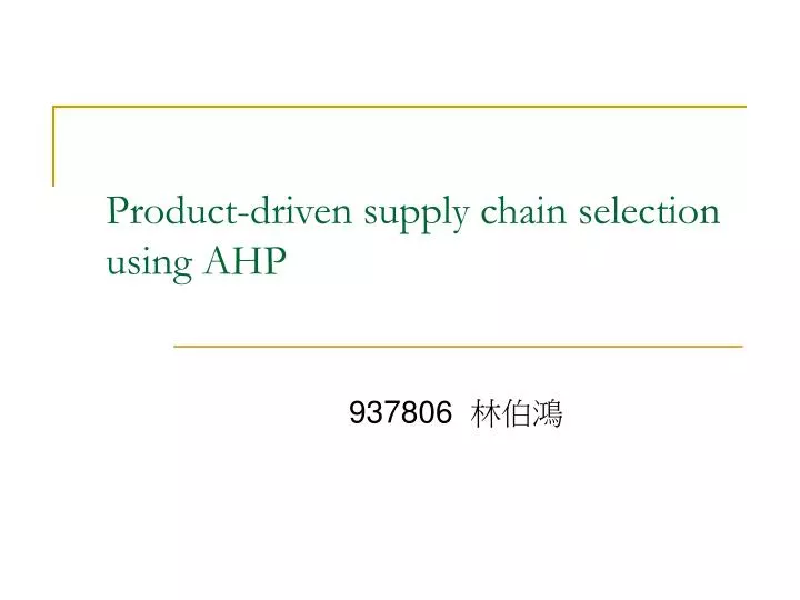 product driven supply chain selection using ahp