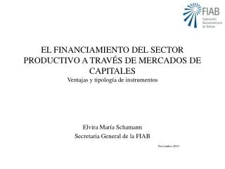 EL FINANCIAMIENTO DEL SECTOR PRODUCTIVO A TRAVÉS DE MERCADOS DE CAPITALES Ventajas y tipología de instrumentos