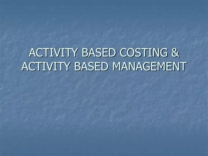 activity based costing activity based management