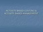 ACTIVITY BASED COSTING &amp; ACTIVITY BASED MANAGEMENT - slide 1
