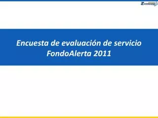 Encuesta de evaluación de servicio FondoAlerta 2011