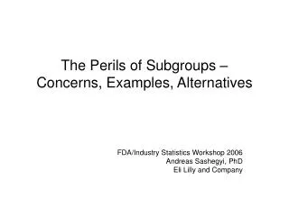 The Perils of Subgroups – Concerns, Examples, Alternatives