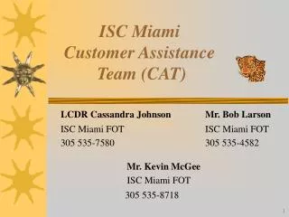 ISC Miami Customer Assistance Team (CAT)