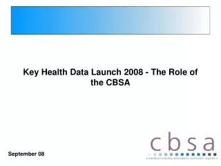 Key Health Data Launch 2008 - The Role of the CBSA