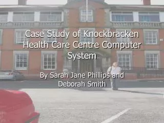 Case Study of Knockbracken Health Care Centre Computer System