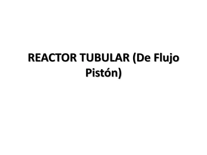 reactor tubular de flujo pist n