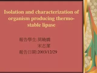 Isolation and characterization of organism producing thermo-stable lipase