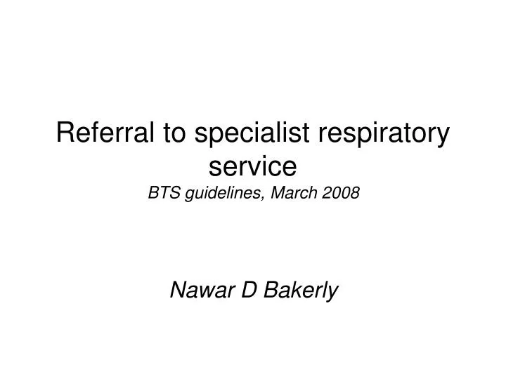 referral to specialist respiratory service bts guidelines march 2008
