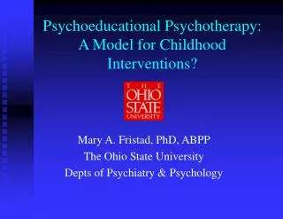 Psychoeducational Psychotherapy: A Model for Childhood Interventions?