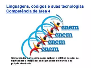 Compreender a arte como saber cultural e estético gerador de significação e integrador da organização do mundo e da próp