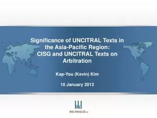 Significance of UNCITRAL Texts in the Asia-Pacific Region: CISG and UNCITRAL Texts on Arbitration Kap-You (Kevin) Kim 10