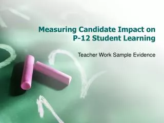 Measuring Candidate Impact on P-12 Student Learning