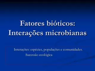 fatores bi ticos intera es microbianas
